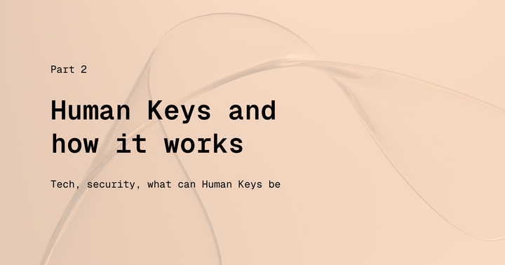 Human Keys – How They Work and Why They’re the Future of Secure Digital Identity